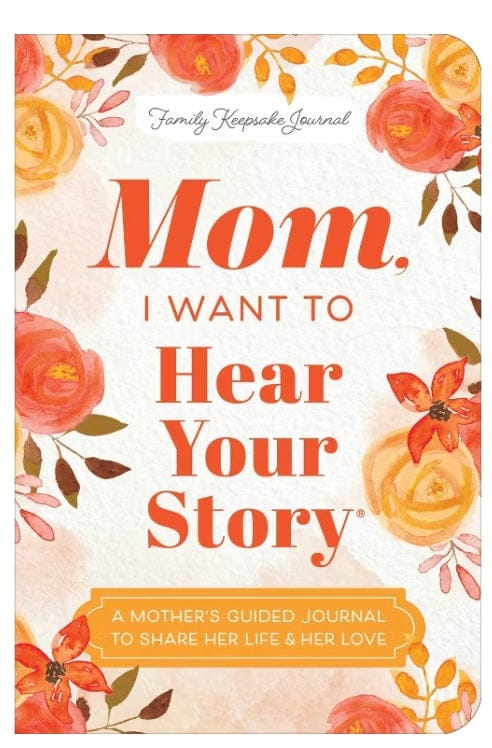 SOURCEBOOKS Mom, I Want to Hear Your Story