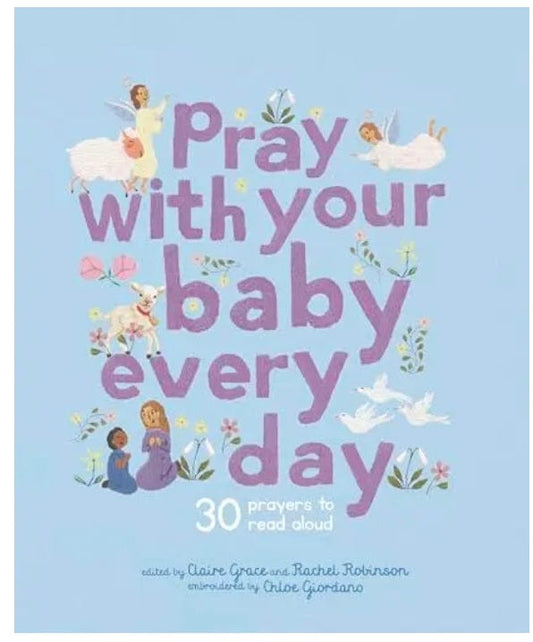 Hachette Pray With Your Baby Every Day: 30 Prayers to Read Aloud